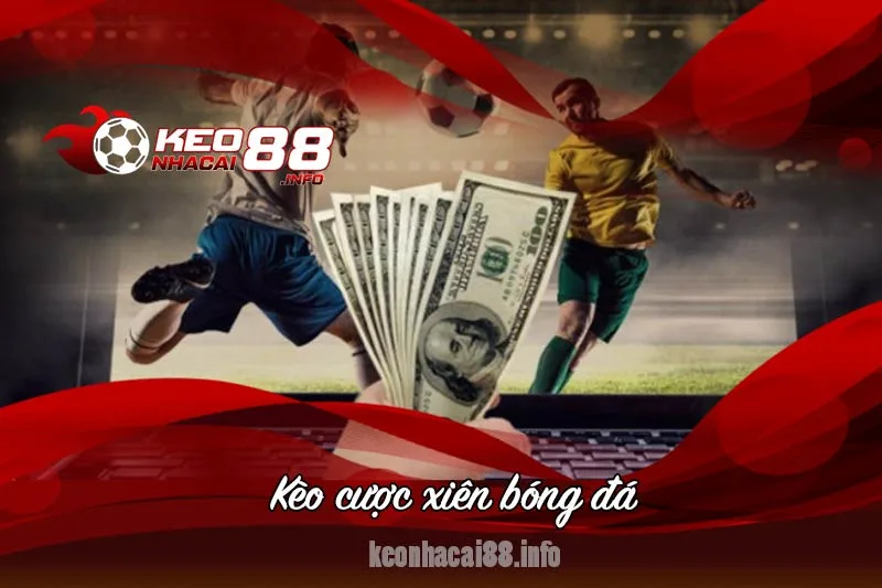 kèo cược xiên là gì