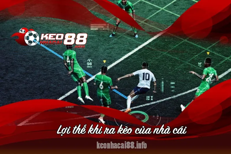 lợi thế của nhà cái khi ra kèo