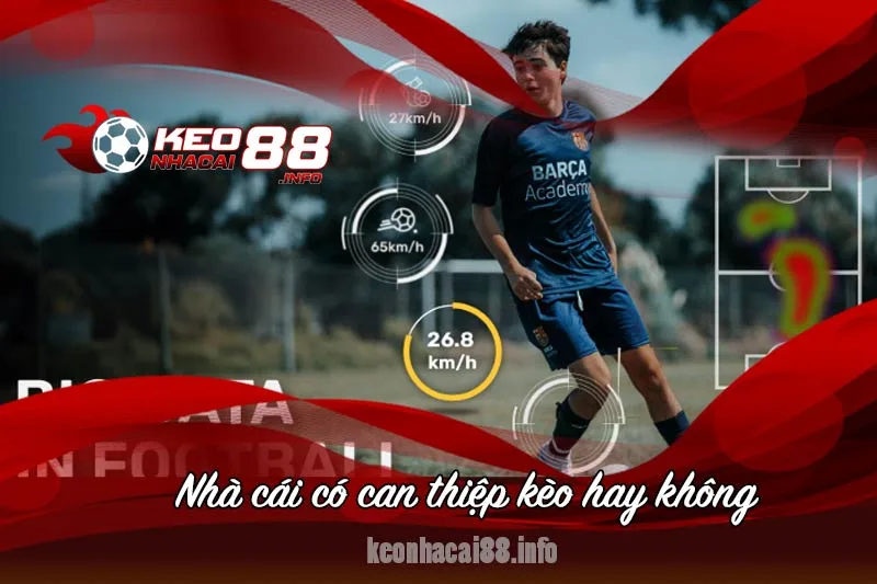 nhà cái có lừa đảo can thiệp kèo không