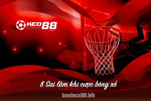 8 sai lầm khi cược bóng rổ hay mắc phải